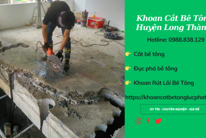 Khoan cắt bê tông Huyện Long Thành chuyên nghiệp