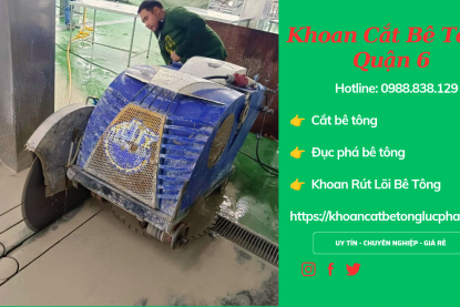 Khoan cắt bê tông Quận 6 chuyên nghiệp
