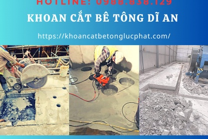 Khoan cắt bê tông tại Dĩ An chuyên nghiệp