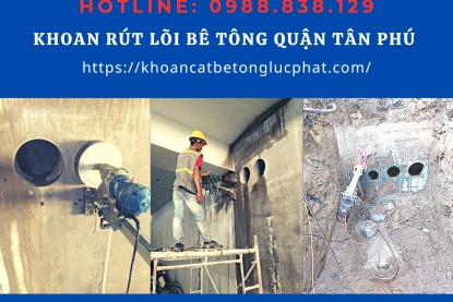 Khoan rút lõi bê tông quận Tân Phú Giá rẻ
