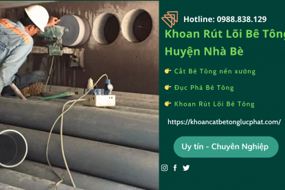 Khoan rút lõi bê tông Huyện Nhà Bè chuyên nghiệp
