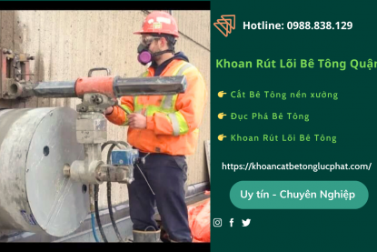 Khoan rút lõi bê tông Quận 11 chuyên nghiệp
