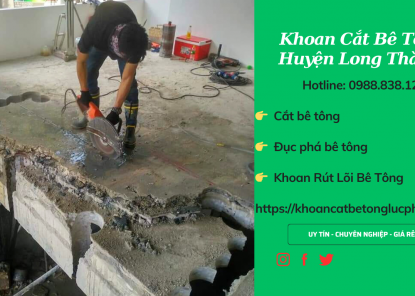 Khoan cắt bê tông Huyện Long Thành chuyên nghiệp