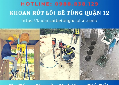 Khoan rút lõi bê tông Quận 12 chuyên nghiệp