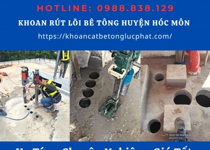 Khoan rút lõi bê tông Huyện Hóc Môn