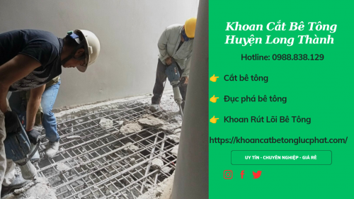 Đục phá bê tông tại huyện long thành thi công nhanh chóng