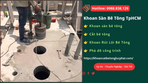 Khoan sàn bê tông Quận Gò Vấp chuyên nghiệp, giá rẻ