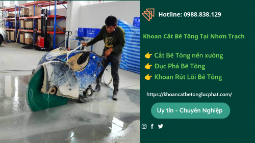 Khoan cắt bê tông huyện nhơn trạch thi công chuyên nghiệp